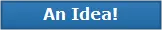 Have an Idea